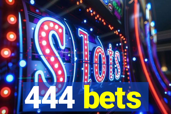 444 bets